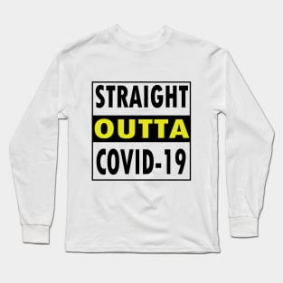 Straight outta Covid 19 Long Sleeve T-Shirt